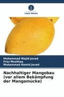 Muhammad Wajid Javed, Fraz Mushtaq, Muhammad Hamid Javed - Nachhaltiger Mangobau (vor allem Bekämpfung der Mangomücke), Häftad