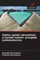Saurabh Shrivastava, Prateek Shrivastava - Sektor opieki zdrowotnej a handel ludźmi, Häftad. Tillgänglighet: Lägg i varukorg