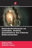 Sergio Clavijo, Alejandro Vera, Alejandro Fandino - Desindustrialização na Colômbia, Häftad