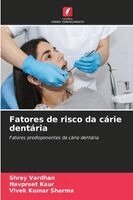Shrey Vardhan, Navpreet Kaur, Vivek Kumar Sharma - Fatores de risco da cárie dentária, Häftad