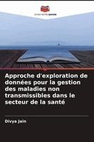 Divya Jain - Approche d'exploration de données pour la gestion des maladies non transmissibles dans le secteur de la santé, Häftad