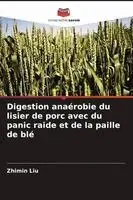 Zhimin Liu - Digestion anaérobie du lisier de porc avec du panic raide et de la paille de blé, Häftad. Tillgänglighet: Lägg i varukorg