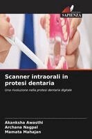 Akanksha Awasthi, Archana Nagpal, Mamata Mahajan - Scanner intraorali in protesi dentaria, Häftad