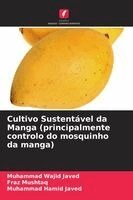 Muhammad Wajid Javed, Fraz Mushtaq, Muhammad Hamid Javed - Cultivo Sustentável da Manga (principalmente controlo do mosquinho da manga), Häftad
