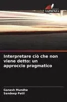 Ganesh Mundhe, Sandeep Patil - Interpretare ciò che non viene detto, Häftad. Tillgänglighet: Lägg i varukorg
