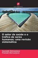 Saurabh Shrivastava, Prateek Shrivastava - O setor da saúde e o tráfico de seres humanos, Häftad. Tillgänglighet: Lägg i varukorg