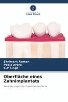 Shrimant Raman, Pooja Arora, S P Singh - Oberfläche eines Zahnimplantats, Häftad