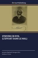 Anténor Firmin, Jacques-Raphaël Georges - Striving in Evil (l'Effort Dans Le Mal), Häftad