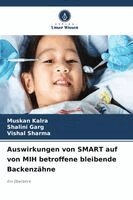 Muskan Kalra, Shalini Garg, Vishal Sharma - Auswirkungen von SMART auf von MIH betroffene bleibende Backenzähne, Häftad. Tillgänglighet: Lägg i varukorg