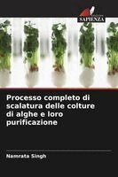 Namrata Singh - Processo completo di scalatura delle colture di alghe e loro purificazione, Häftad. Tillgänglighet: Lägg i varukorg