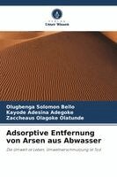 Olugbenga Solomon Bello, Kayode Adesina Adegoke, Zaccheaus Olagoke Olatunde - Adsorptive Entfernung von Arsen aus Abwasser, Häftad. Tillgänglighet: Lägg i varukorg