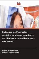 Ashmi Mohammad, Akheel Mohammad - Incidence de l'inclusion dentaire au niveau des dents maxillaires et mandibulaires - Une étude, Häftad. Tillgänglighet: Lägg i varukorg