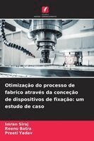 Imran Siraj, Reenu Batra, Preeti Yadav - Otimização do processo de fabrico através da conceção de dispositivos de fixação, Häftad