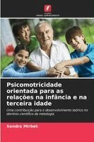 Sandra Mirbek - Psicomotricidade orientada para as relações na infância e na terceira idade, Häftad. Tillgänglighet: Lägg i varukorg