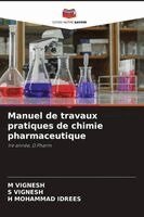 M Vignesh, S Vignesh, H Mohammad Idrees - Manuel de travaux pratiques de chimie pharmaceutique, Häftad