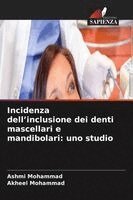 Ashmi Mohammad, Akheel Mohammad - Incidenza dell'inclusione dei denti mascellari e mandibolari, Häftad. Tillgänglighet: Lägg i varukorg