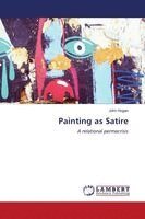 John Hogan - Painting as Satire, Häftad. Tillgänglighet: Lägg i varukorg