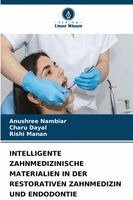 Anushree Nambiar, Charu Dayal, Rishi Manan - Intelligente Zahnmedizinische Materialien in Der Restorativen Zahnmedizin Und Endodontie, Häftad