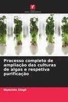 Namrata Singh - Processo completo de ampliação das culturas de algas e respetiva purificação, Häftad. Tillgänglighet: Lägg i varukorg