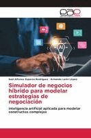 Saúl Alfonso Esparza Rodríguez, Armando León López - Simulador de negocios híbrido para modelar estrategias de negociación, Häftad. Tillgänglighet: Lägg i varukorg