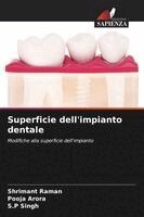 Shrimant Raman, Pooja Arora, S P Singh - Superficie dell'impianto dentale, Häftad