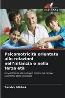 Sandra Mirbek - Psicomotricità orientata alle relazioni nell'infanzia e nella terza età, Häftad. Tillgänglighet: Lägg i varukorg