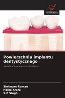 Shrimant Raman, Pooja Arora, S P Singh - Powierzchnia implantu dentystycznego, Häftad