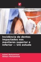 Ashmi Mohammad, Akheel Mohammad - Incidência de dentes impactados nos maxilares superior e inferior - Um estudo, Häftad. Tillgänglighet: Lägg i varukorg