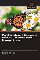 Brandon Beck - Przeksztalcanie liderów w edukacji, Häftad. Tillgänglighet: Lägg i varukorg