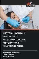 Anushree Nambiar, Charu Dayal, Rishi Manan - Materiali Dentali Intelligenti Nell'odontoiatria Ristorativa E Nell'endodonzia, Häftad