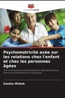 Sandra Mirbek - Psychomotricité axée sur les relations chez l'enfant et chez les personnes âgées, Häftad. Tillgänglighet: Lägg i varukorg