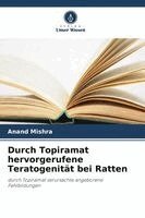 Anand Mishra - Durch Topiramat hervorgerufene Teratogenität bei Ratten, Häftad