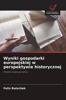 Felix Butschek - Wyniki gospodarki europejskiej w perspektywie historycznej, Häftad. Tillgänglighet: Lägg i varukorg