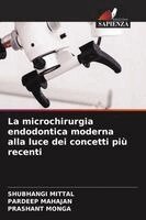 Shubhangi Mittal, Pardeep Mahajan, Prashant Monga - microchirurgia endodontica moderna alla luce dei concetti più recenti, Häftad
