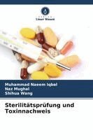 Muhammad Naeem Iqbal, Naz Mughal, Shihua Wang - Sterilitätsprüfung und Toxinnachweis, Häftad