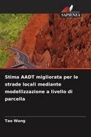 Tao Wang - Stima AADT migliorata per le strade locali mediante modellizzazione a livello di parcella, Häftad