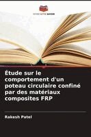 Rakesh Patel - Étude sur le comportement d'un poteau circulaire confiné par des matériaux composites FRP, Häftad. Tillgänglighet: Lägg i varukorg