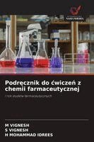 M Vignesh, S Vignesh, H Mohammad Idrees - Podręcznik do cwiczeń z chemii farmaceutycznej, Häftad