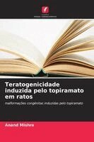 Anand Mishra - Teratogenicidade induzida pelo topiramato em ratos, Häftad