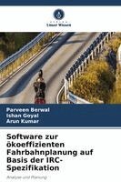 Parveen Berwal, Ishan Goyal, Arun Kumar - Software zur ökoeffizienten Fahrbahnplanung auf Basis der IRC-Spezifikation, Häftad