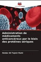 Heidar Ali Tajmir Riahi - Administration de médicaments anticancéreux par le biais des protéines sériques, Häftad. Tillgänglighet: Lägg i varukorg