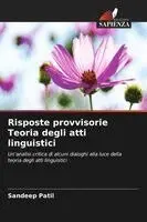 Sandeep Patil - Risposte provvisorie Teoria degli atti linguistici, Häftad. Tillgänglighet: Lägg i varukorg