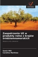 Samir Mili, Carolina Martinez - Zaopatrzenie UE w produkty rolne z krajów śródziemnomorskich, Häftad