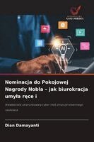 Dian Damayanti - Nominacja do Pokojowej Nagrody Nobla - jak biurokracja umyla ręce i, Häftad. Tillgänglighet: Lägg i varukorg