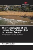 Robert Tirvaudey - Metaphysics of the Human World According to Hannah Arendt, Häftad
