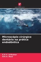 G P V Srikumar, Arti A Raut - Microscópio cirúrgico dentário na prática endodôntica, Häftad. Tillgänglighet: Lägg i varukorg