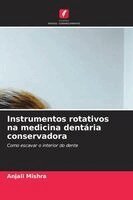 Anjali Mishra - Instrumentos rotativos na medicina dentária conservadora, Häftad