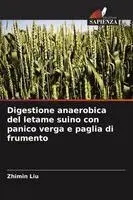 Zhimin Liu - Digestione anaerobica del letame suino con panico verga e paglia di frumento, Häftad. Tillgänglighet: Lägg i varukorg