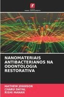 Mathew Johnson, Charu Dayal, Rishi Manan - Nanomateriais Antibacterianos Na Odontologia Restorativa, Häftad