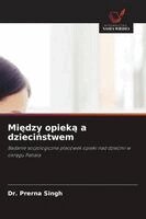Prerna Singh - Między opieką a dzieciństwem, Häftad
